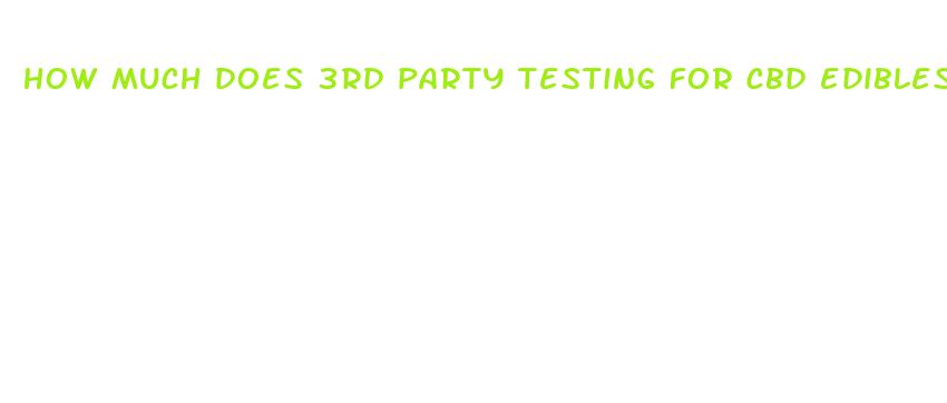 how much does 3rd party testing for cbd edibles cos