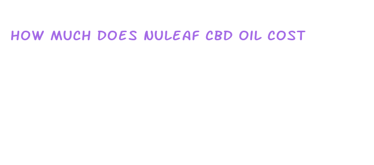 how much does nuleaf cbd oil cost