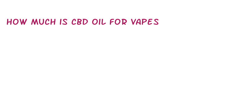 how much is cbd oil for vapes