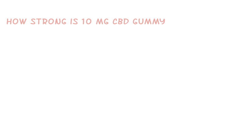 how strong is 10 mg cbd gummy