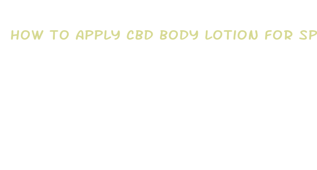 how to apply cbd body lotion for spine pain