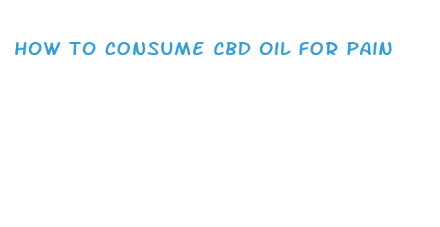 how to consume cbd oil for pain