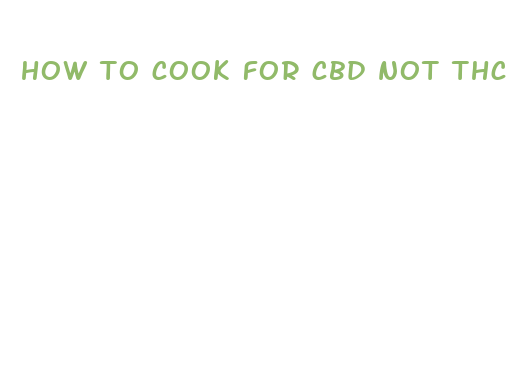 how to cook for cbd not thc