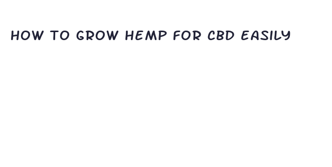 how to grow hemp for cbd easily