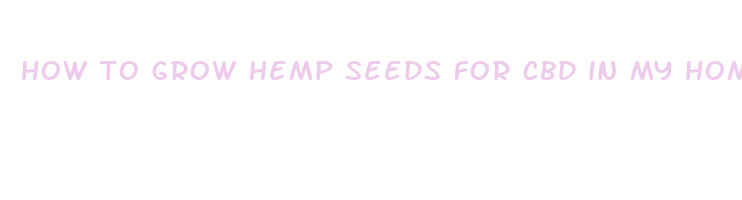 how to grow hemp seeds for cbd in my home