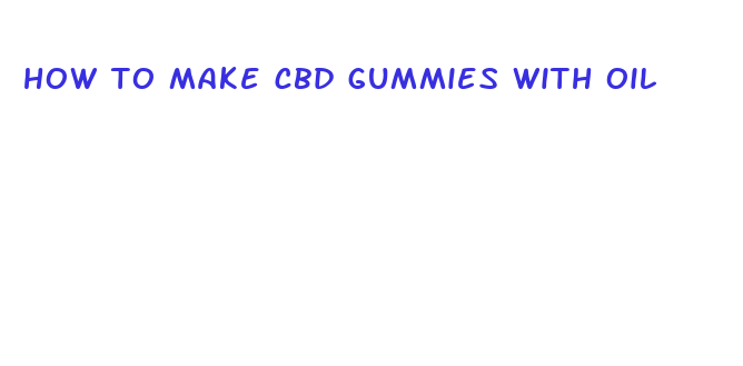 how to make cbd gummies with oil