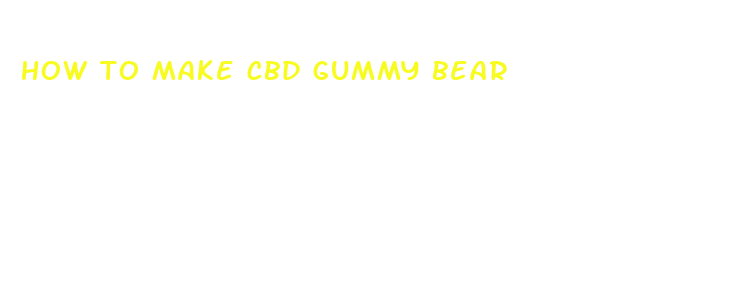 how to make cbd gummy bear