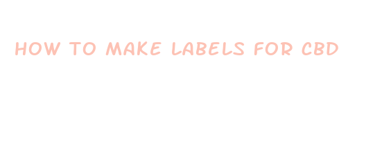 how to make labels for cbd