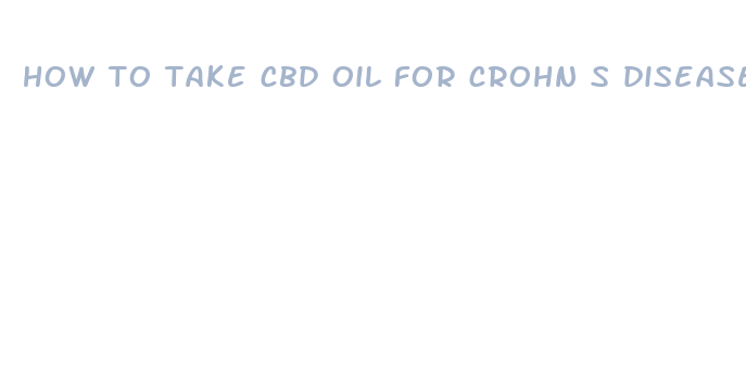 how to take cbd oil for crohn s disease