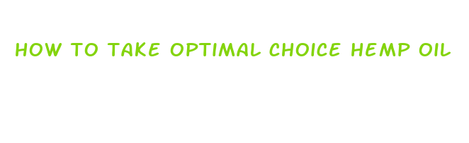 how to take optimal choice hemp oil