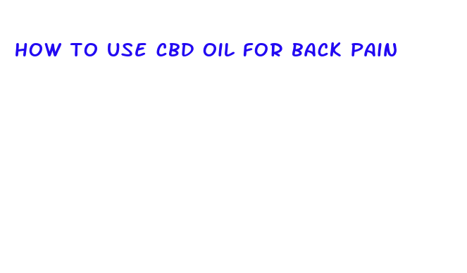 how to use cbd oil for back pain