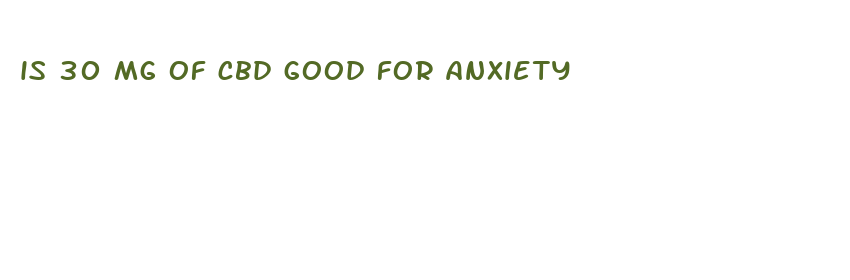 is 30 mg of cbd good for anxiety