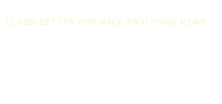 is cbd better for back pain than hemp