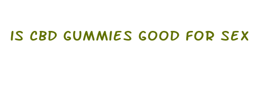 is cbd gummies good for sex