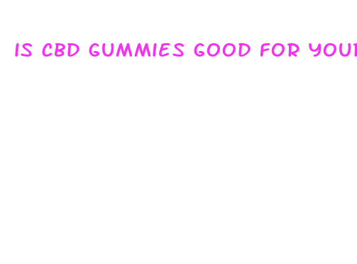 is cbd gummies good for your kidneys