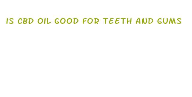 is cbd oil good for teeth and gums