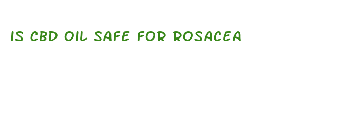 is cbd oil safe for rosacea