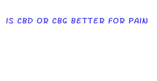 is cbd or cbg better for pain