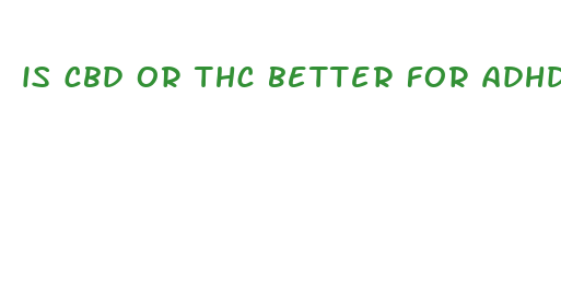 is cbd or thc better for adhd