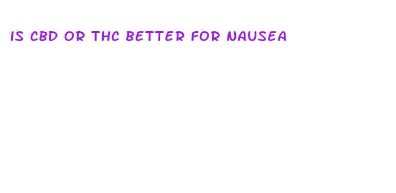 is cbd or thc better for nausea