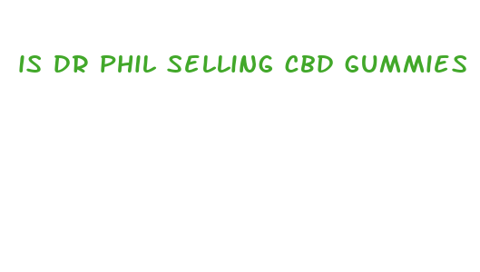 is dr phil selling cbd gummies