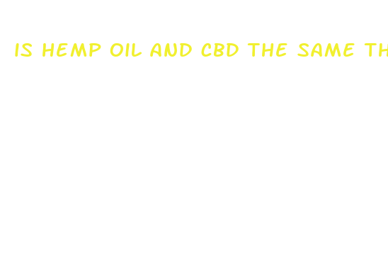 is hemp oil and cbd the same thing