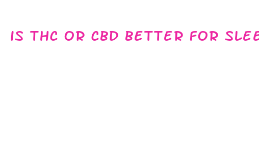 is thc or cbd better for sleep