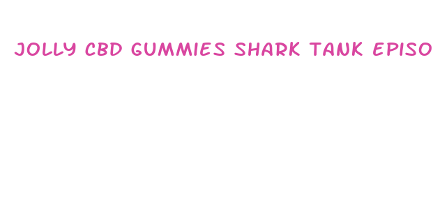 jolly cbd gummies shark tank episode