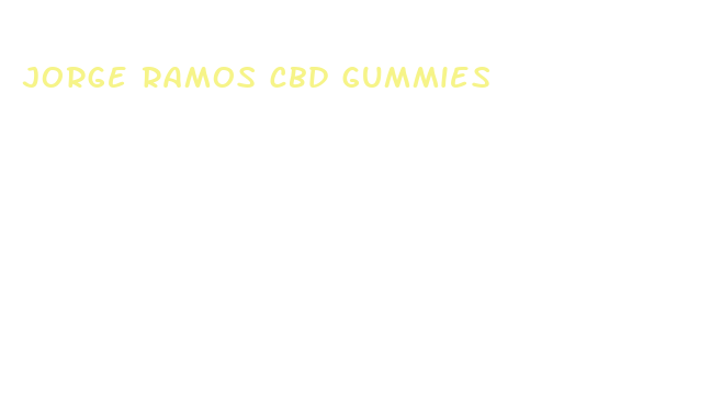 jorge ramos cbd gummies