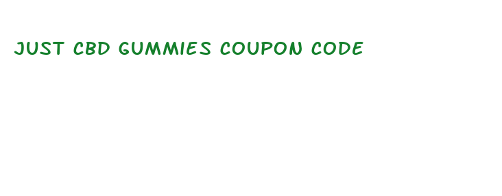 just cbd gummies coupon code