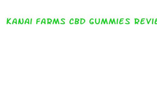 kanai farms cbd gummies reviews