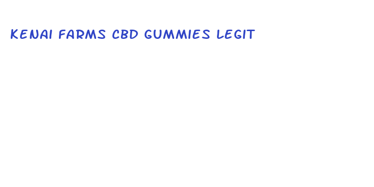 kenai farms cbd gummies legit