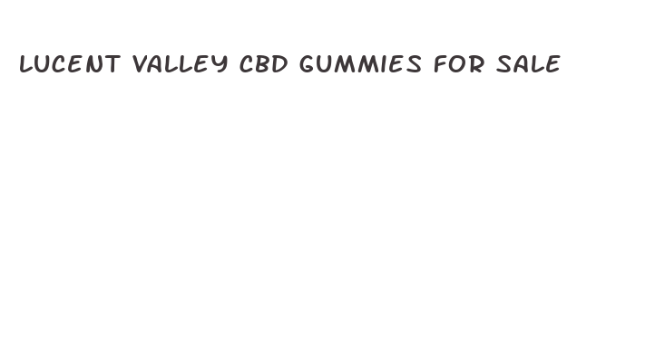 lucent valley cbd gummies for sale