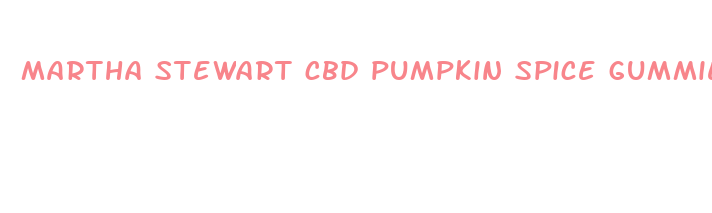 martha stewart cbd pumpkin spice gummies