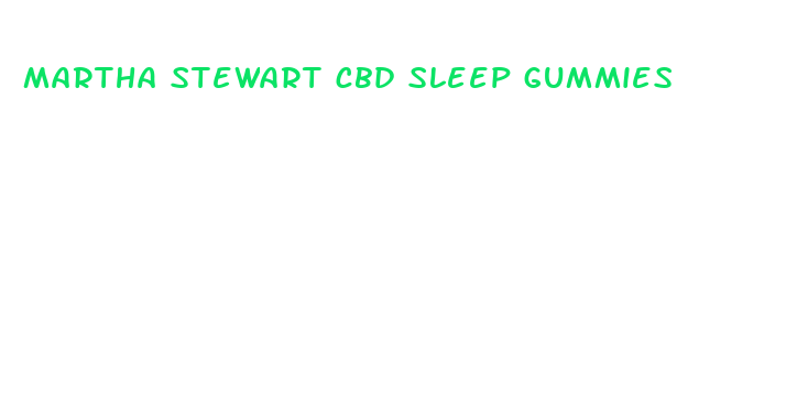 martha stewart cbd sleep gummies