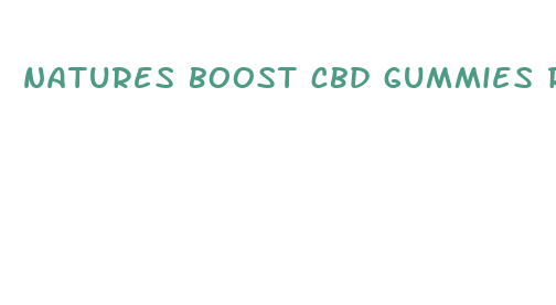 natures boost cbd gummies reviews 2024