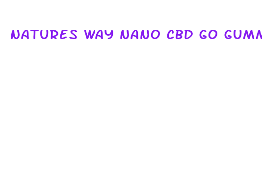 natures way nano cbd go gummies 30mg