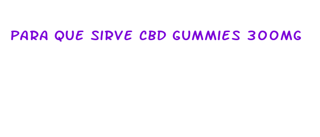 para que sirve cbd gummies 300mg