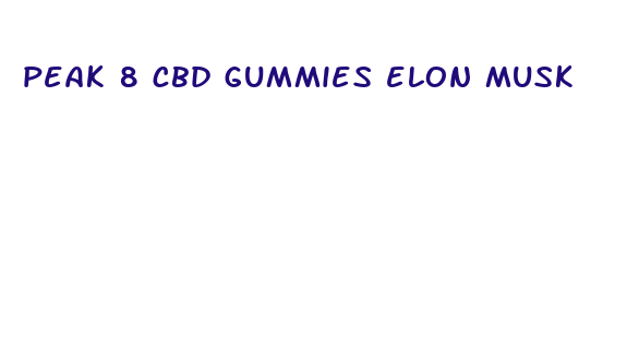 peak 8 cbd gummies elon musk