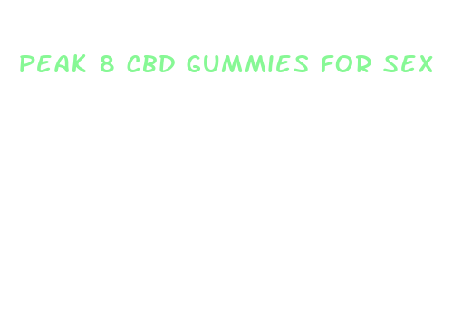 peak 8 cbd gummies for sex