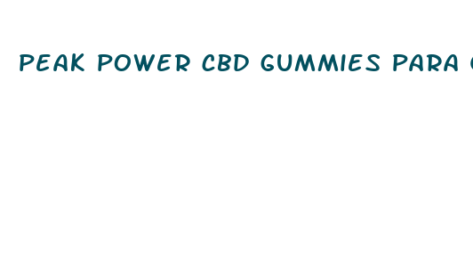 peak power cbd gummies para que sirve en espa ol