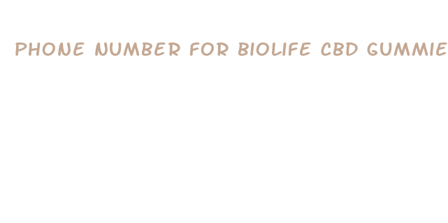 phone number for biolife cbd gummies