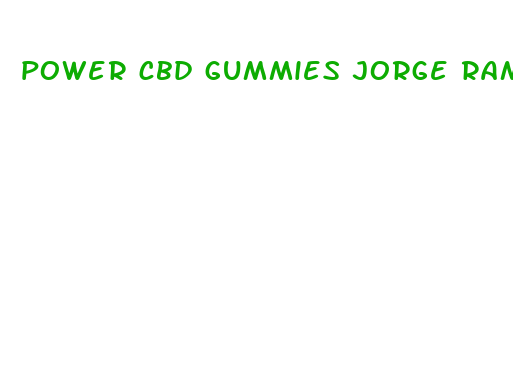 power cbd gummies jorge ramos