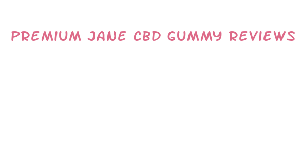 premium jane cbd gummy reviews