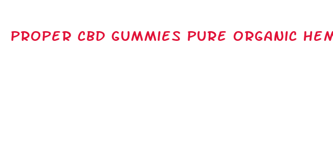 proper cbd gummies pure organic hemp extract 300mg