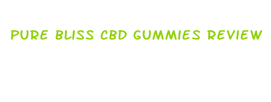 pure bliss cbd gummies review