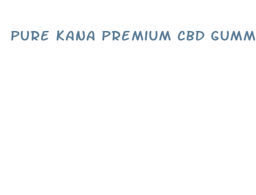 pure kana premium cbd gummies for hair loss