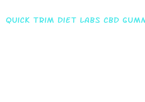 quick trim diet labs cbd gummies