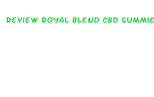 review royal blend cbd gummies