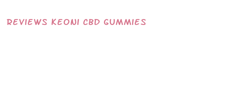 reviews keoni cbd gummies